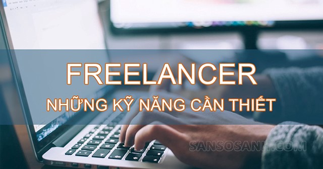Đâu là những kỹ năng cần thiết của một Freelancer